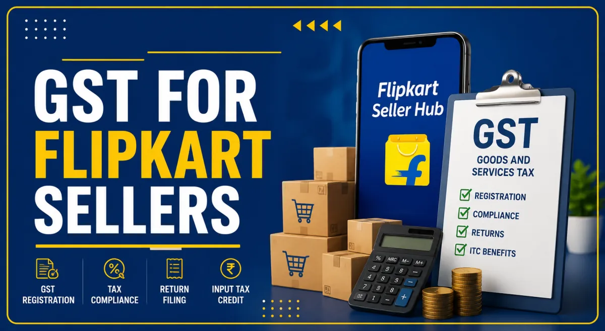 GST for Flipkart Sellers: Everything You Need to Know in 2026